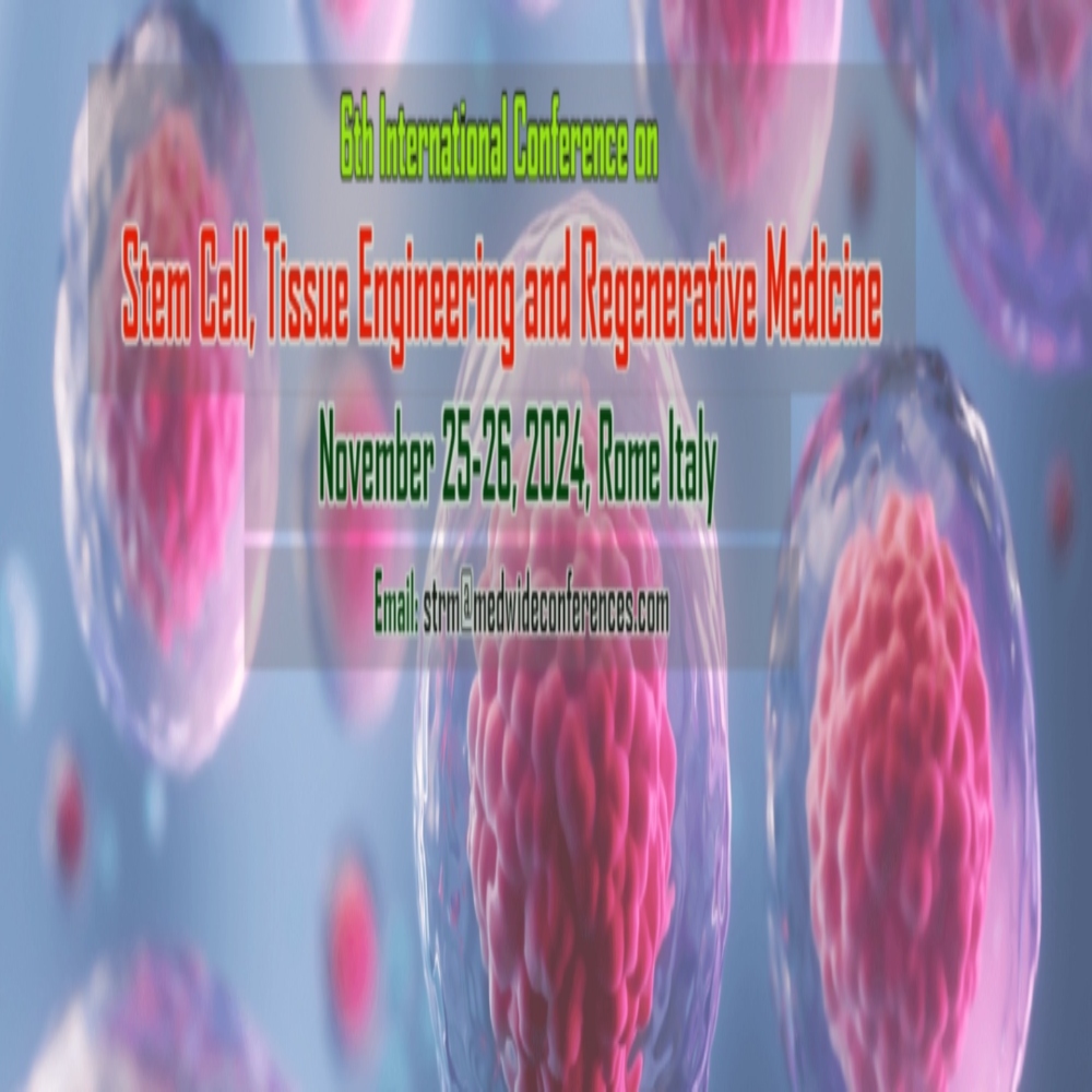 6th International Conference on Stem Cell, Tissue Engineering and Regenerative Medicine